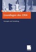 Grundlagen Des Crm. Konzepte Und Gestaltung Von Hajo Hippner (Autor), Klaus D. Wilde Crm Umfasst Den Aufbau, Die Kontinuierliche Optimierung Sowie Den Erhalt Dauerhafter Und Gewinnbringender Kundenbeziehungen. Vor Diesem Hintergrund Vermitteln Namhafte...