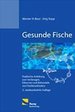 Gesunde Fische: Praktische Anleitung Zum Vorbeugen, Erkennen Und Behandeln Von Fischkrankheiten (Gebundene Ausgabe) Von Werner H. Baur (Autor), Jrg Rapp Naturliebhaber Gewsser Fischwirte Fischhaltungsbetrieben Aquakultur Haltungs-, Ernhrungs-,...