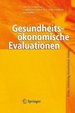 Gesundheitskonomische Evaluationen Grundlagen Und Standortbestimmung [Gebundene Ausgabe] Gesundheitswesen Evaluation Evalutationen Gesundheitsmanagement Gesundheitskonomie Pharmakkonomie Qualittsmanagement Oliver Schffski (Autor), Johann...