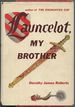 Launcelot, My Brother