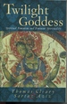 Twilight Goddess: Spiritual Feminism and Feminine Spirituality