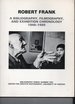 Robert Frank: a Bibliography, Filmography, and Exhibition Chronology 1946-1985