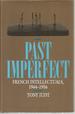 Past Imperfect: French Intellectuals, 1944-1956