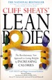 Cliff Sheats' Lean Bodies: The Revolutionary New Approach to Losing Bodyfat by Increasing Calories