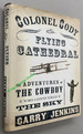 Colonel Cody and the Flying Cathedral: the Adventures of the Cowboy Who Conquered the Sky