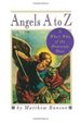 Angels a to Z: a Who's Who of the Heavenly Host