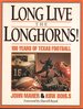 Long Live the Longhorns! : 100 Years of Texas Football