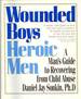 Wounded Boys, Heroic Men: a Man's Guide to Recovering From Child Abuse