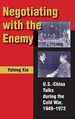 Negotiating With the Enemy: U.S. -China Talks During the Cold War, 1949-1972