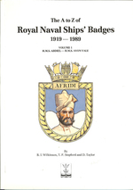 The a to Z of Royal Naval Ships' Badges 1919-1989 Volume 1