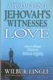 Approaching Jehovah's Witnesses in Love How to Witness Effectively Without Arguing