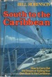 South to the Caribbean How to Carry Out the Dream of Sailing Your Own Boat to the Caribbean