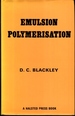 Emulsion Polymerisation: Theory and Practice