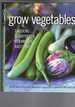 Grow Vegetables: Gardens Courtyards Verandahs Balconies