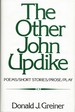 The Other John Updike: Poems, Short Stories, Prose, Play