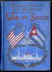 Cuba's Fight for Freedom and the War With Spain; a Comprehensive, Accurate and Thrilling History of the Spanish Kingdom and Its Latest an Fairest Colony....