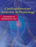 Cardiopulmonary Anatomy & Physiology: Essentials of Respiratory Care