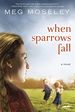 When Sparrows Fall: a Novel