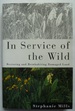 In Service of the Wild, Restoring and Reinhabiting Damaged Land