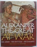 Alexander the Great at War: His Army, His Battles, His Enemies