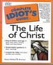 Complete Idiot's Guide to the Life of Christ