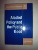 Alcohol Policy and the Public Good