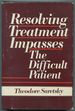 Resolving Treatment Impasses: the Difficult Patient