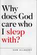 Why Does God Care Who I Sleep With? (Questioning Faith)