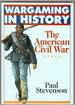 The American Civil War (Wargaming in History)