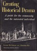 Creating Historical Drama: a Guide for the Community and the Interested Individual