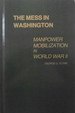 The Mess in Washington: Manpower Mobilization in World War II