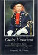 Custer Victorious: the Civil War Battles of General George Armstrong Custer