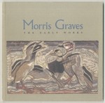 [Exhibition Catalog]: Morris Graves: the Early Works
