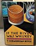 If the River Was Whiskey