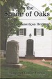 In the Shade of Oaks a Story of American Heritage