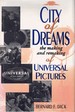 City of Dreams: the Making and Remaking of Universal Pictures