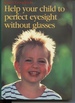 Help Your Child to Perfect Eyesight Without Glasses