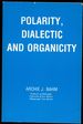 Polarity, Dialectic, and Organicity