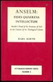 Anselm: Fides Quaerens Intellectum--Anselm's Proof of the Existence of God in the Context of His Theological Scheme [Pittsburgh Reprint Series Number 2]