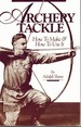 Archery Tackle How to Make and How to Use It