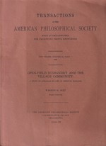 Open-Field Husbandry and the Village Community. Transactions of the American Philosophical Society New Series Volume 55 Part 7 1965