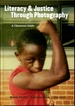 Literacy and Justice Through Photography: a Classroom Guide (Language and Literacy (Hardcover))
