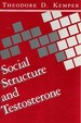 Social Structure and Testosterone Explorations in the Socio-Bio-Social Chain