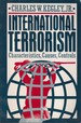 International Terrorism: Characteristics, Causes, Controls