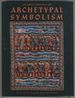 An Encyclopedia of Archetypal Symbolism: the Archive for Research in Archetypal Symbolism