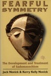 Fearful Symmetry: the Development and Treatment of Sadomasochism (Critical Issues in Psychoanalysis Ser., Vol. 3)