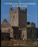 Cistercian Monasteries of Ireland: an Account of the History, Art and Architecture of the White Monks in Ireland From 1142 to 1540