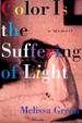 Color is the Suffering of Light: a Memoir