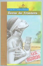 Seres de Frontera: Trilogia Teatral
