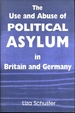 The Use and Abuse of Political Asylum in Britain and Germany (British Politics and Society)